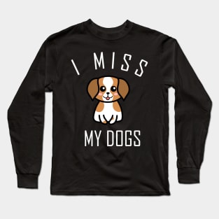 I Miss My Dogs Long Sleeve T-Shirt